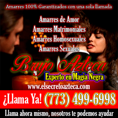 Amarres poderosos secreto azteca chicago illinois