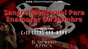 Sangre Menstrual Para Enamorar Un Hombre